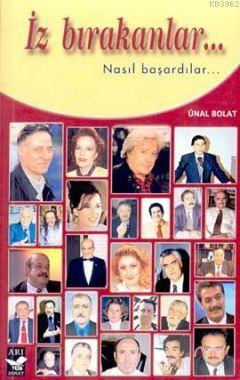 İz Bırakanlar...; Nasıl Başardılar...