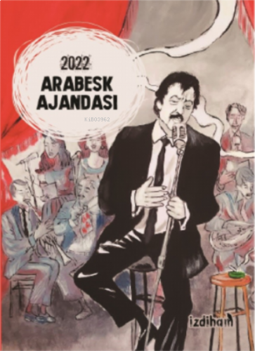 İzdiham 2022 Arabesk Ajandası