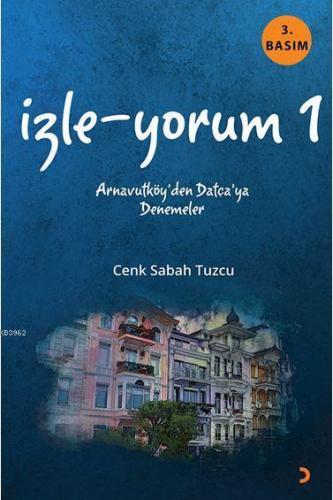 İzle-Yorum; Arnavutköy'den Datça'ya Denemeler