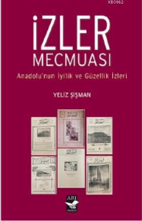 İzler Mecmuası; Anadolunun İyilik ve Güzellik İzleri