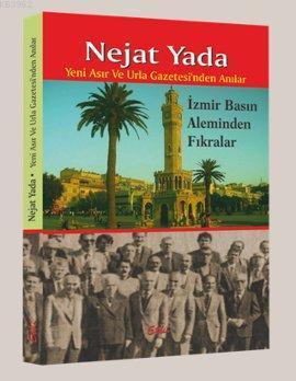 İzmir Basın Aleminden Fıkralar; Yeni Asır ve Urla Gazetesi'nden Anılar