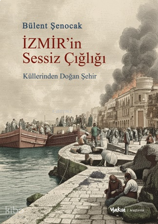 İzmir’in Sessiz Çığlığı;Küllerinden Doğan Şehir