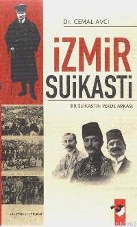 İzmir Suikasti; Bir Suikastin Perde Arkası