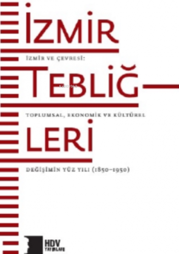 İzmir ve Çevresi: Toplumsal, Ekonomik Ve Kültürel Değişimin Yüz Yılı, 1850–1950
