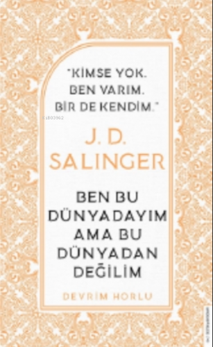 J. D. Salinger-ben Bu Dünyadayım Ama Bu Dünyadan Değilim