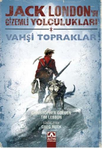 Jack Londonun Gizemli Yolculukları; Vahşi Topraklar