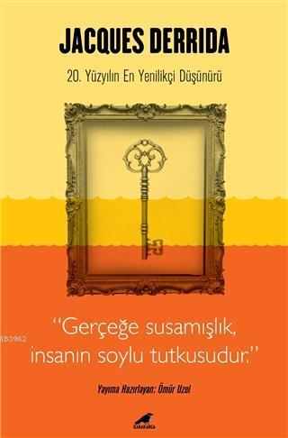 Jacques Derrida; 20. Yüzyılın En Yenilikçi Düşünürü