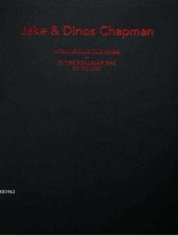 Jake ve Dinos Chapman: Anlamsızlık Âleminde