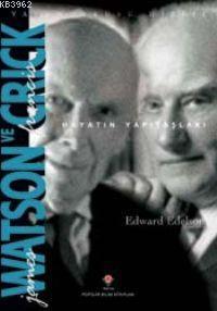 James Watson ve Francis Crick; Hayatın Yapıtaşları