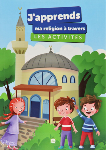 J'Apprends Ma Religion A Travers Les Activites (Etkinliklerle Dinimi Ö