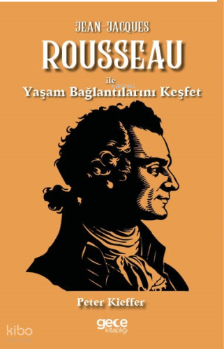 Jean-Jacques Rousseau ile Yaşam Bağlantılarını Keşfet