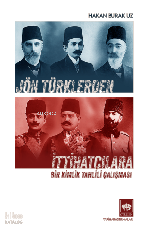 Jön Türklerden İttihatçılara;Bir Kimlik Tahlili Çalışması