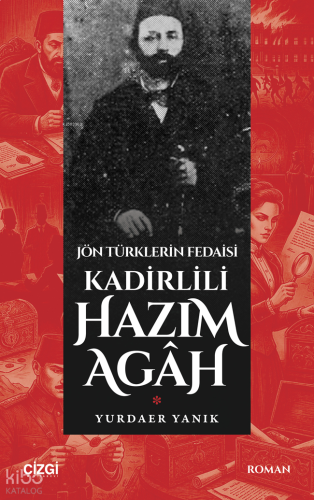 Jön Türklerin Fedaisi Kadirlili Hazım Agâh