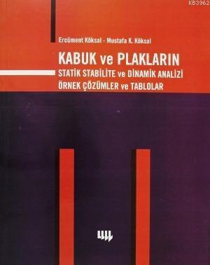 Kabuk ve Plakların Statik Stabilite Ve Dinamik Analizi; Örnek Çözümler ve Tablolar