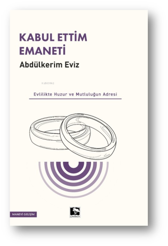 Kabul Ettim Emaneti;Evlilik Huzur ve Mutluluğun Adresi