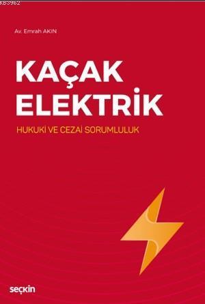 Kaçak Elektrik; (Hukuki ve Cezai Sorumluluk)