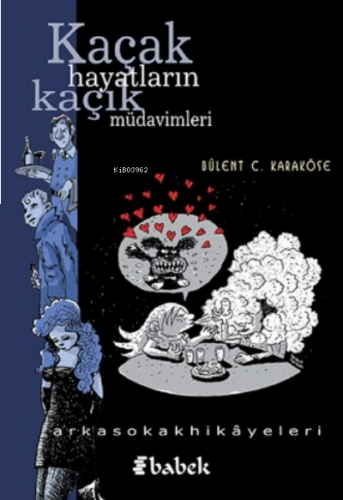 Kaçak Hayatların Kaçak Müdavimleri;-Arkasokakhikayeleri-