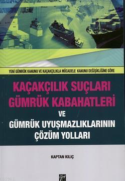 Kaçakçılık Suçları Gümrük Kabahatleri; Gümrük Uyuşmazlıklarının Çözüm Yolları