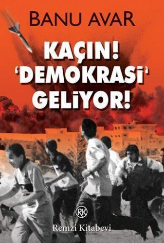 Kaçın! Demokrasi Geliyor!