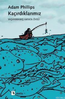 Kaçırdıklarımız; Yaşanmış Hayata Övgü