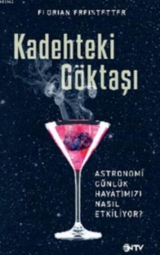 Kadehteki Göktaşı; Astronomi Günlük Hayatımızı Nasıl Etkiliyor