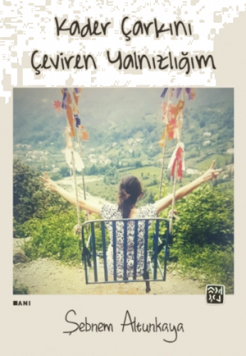 Kader Çarkını Çeviren Yalnızlığım