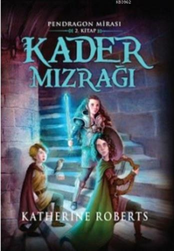 Kader Mızrağı (Ciltli - 9+ Yaş); Pendragon Mirası 2