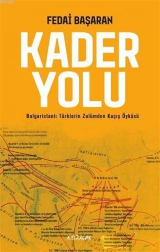Kader Yolu; Bulgaristanlı Türklerin Zulümden Kaçış Öyküsü