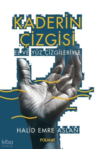 Kaderin Çizgisi;El ve Yüz Çizgileriyle