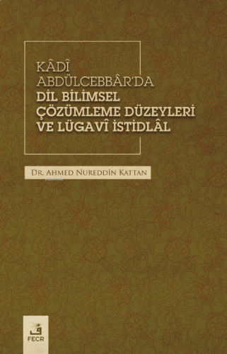 Kâdî Abdülcebbâr’da Dil Bilimsel Çözümleme Düzeyleri Ve Lügavî İstidlâl