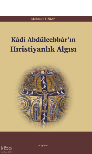 Kâdî Abdülcebbâr’ın Hıristiyanlık Algısı
