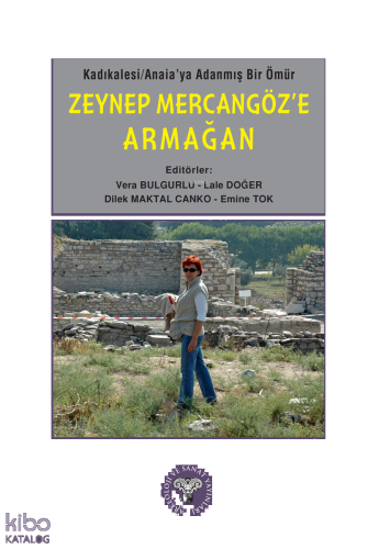Kadıkalesi - Ainaia'ya Adanmış Bir Ömür (Ciltli);Zeynep Mercangöz'e Ar
