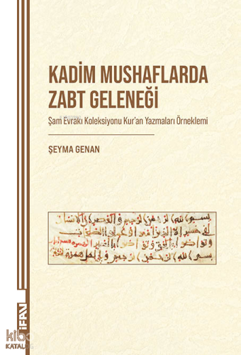 Kadim Mushaflarda Zabt Geleneği;Şam Evrakı Koleksiyonu Kur’an Yazmaları Örneklemi