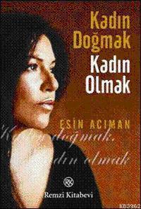 Kadın Doğmak Kadın Olmak