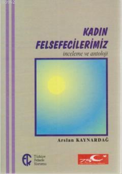 Kadın Felsefecilerimiz; İnceleme ve Antoloji