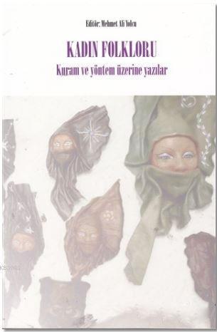 Kadın Folkloru; Kuram ve Yöntem Üzerine Yazılar