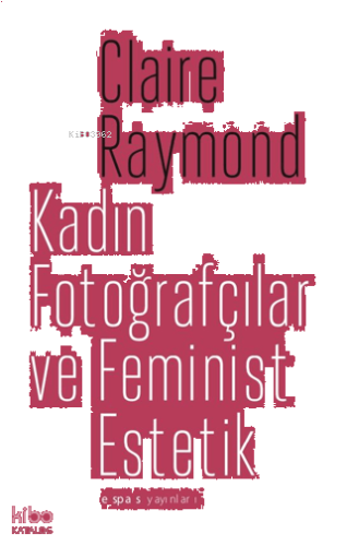 Kadın Fotoğrafçılar ve Feminist Estetik