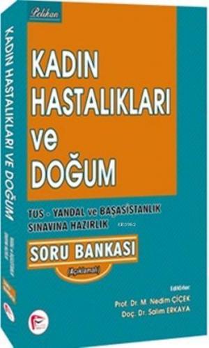 Kadın Hastalıkları Ve Doğum; Tus Yandal ve Başasistanlık Sınavına Hazırlık Soru   Bankası