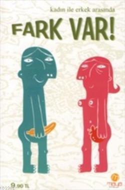 Kadın ile Erkek Arasında Fark Var!