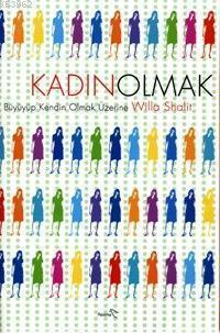 Kadın Olmak; Büyüyüp Kendin Olmak Üzerine