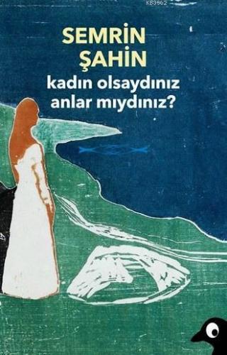 Kadın Olsaydınız Anlar mıydınız?