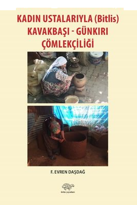 Kadın Ustalarıyla Kavakbaşı ve Günkırı Çömlekçiliği