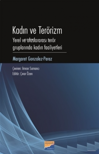 Kadın ve Terörizm;Yerel ve Uluslararası Terör Gruplarında Kadın Faaliyetleri