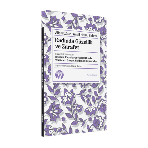 Kadında Güzellik ve Zarafet;Max Daireaux’dan Dostluk, Kadınlar ve Aşk Hakkında Vecizeler, Saadet Hakkında Düşünceler