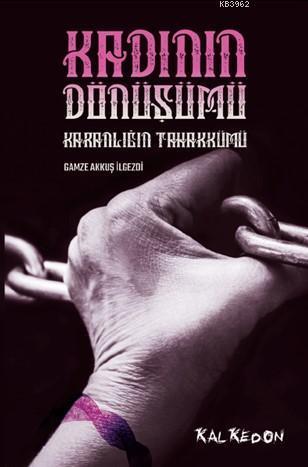 Kadının Dönüşümü; Karanlığın Tahakkümü