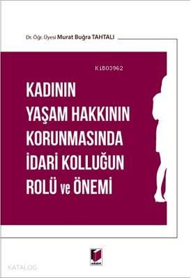 Kadının Yaşam Hakkının Korunmasında İdari Kolluğun Rolü ve Önemi