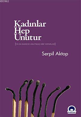 Kadınlar Hep Unutur; Ya da Sadece Unutmuş Gibi Yaparlar