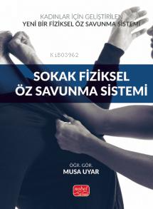 Kadınlar İçin Geliştirilen Yeni Bir Fiziksel Öz Savunma Sistemi: Sokak Fiziksel Öz Savunma Sistemi