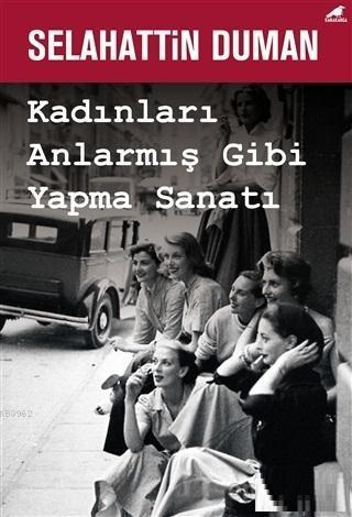 Kadınları Anlarmış Gibi Yapma Sanatı