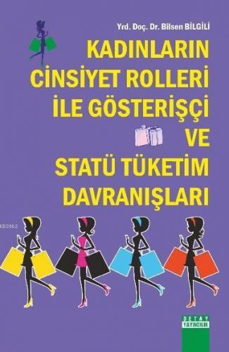 Kadınların Cinsiyet Rolleri İle Gösterişçi ve Statü Tüketim Davranışları